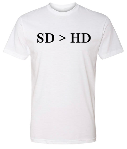 SD > HD t-shirt